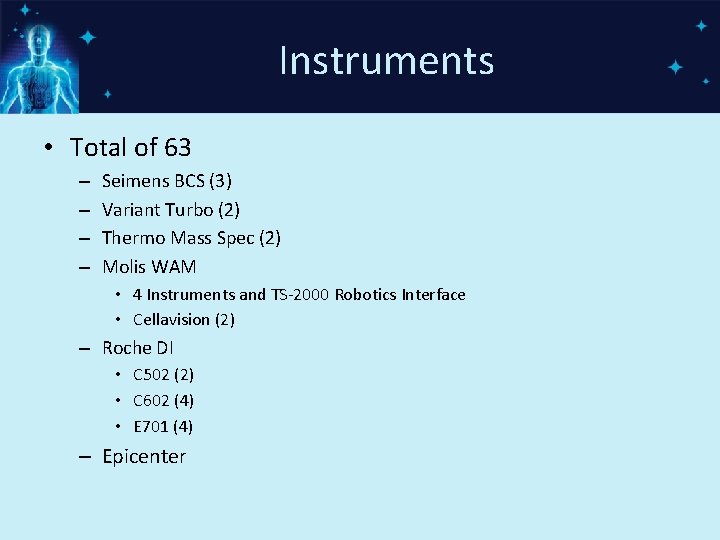 Instruments • Total of 63 – – Seimens BCS (3) Variant Turbo (2) Thermo