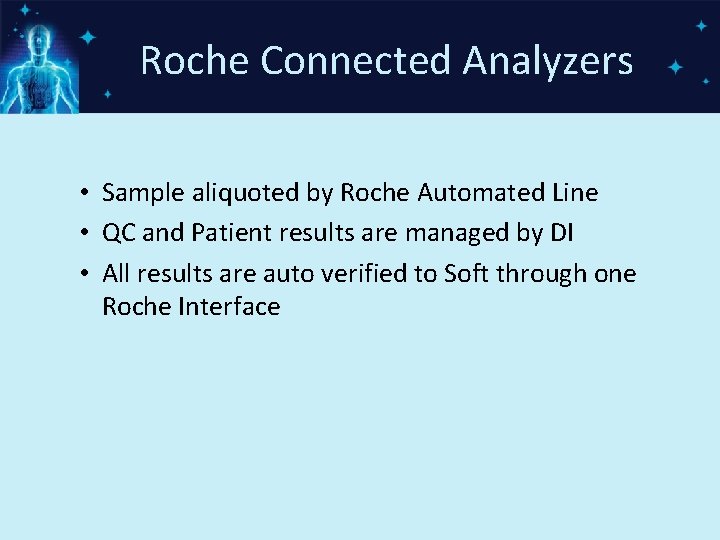 Roche Connected Analyzers • Sample aliquoted by Roche Automated Line • QC and Patient