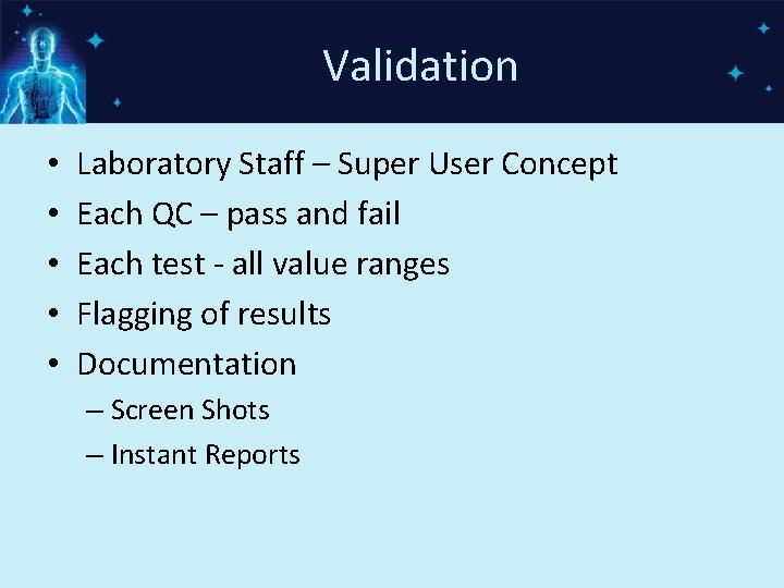 Validation • • • Laboratory Staff – Super User Concept Each QC – pass