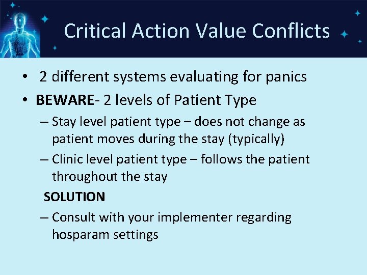 Critical Action Value Conflicts • 2 different systems evaluating for panics • BEWARE- 2
