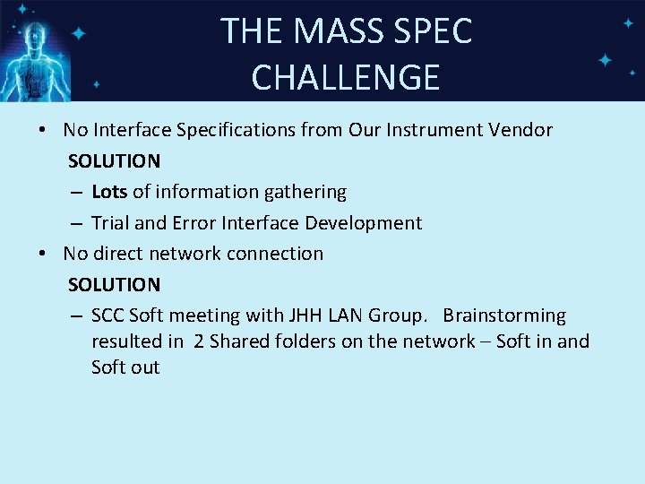 THE MASS SPEC CHALLENGE • No Interface Specifications from Our Instrument Vendor SOLUTION –