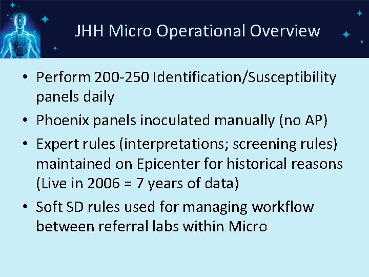 JHH Micro Operational Overview • Perform 200 -250 Identification/Susceptibility panels daily • Phoenix panels