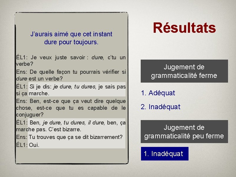 J’aurais aimé que cet instant dure pour toujours. ÉL 1: Je veux juste savoir