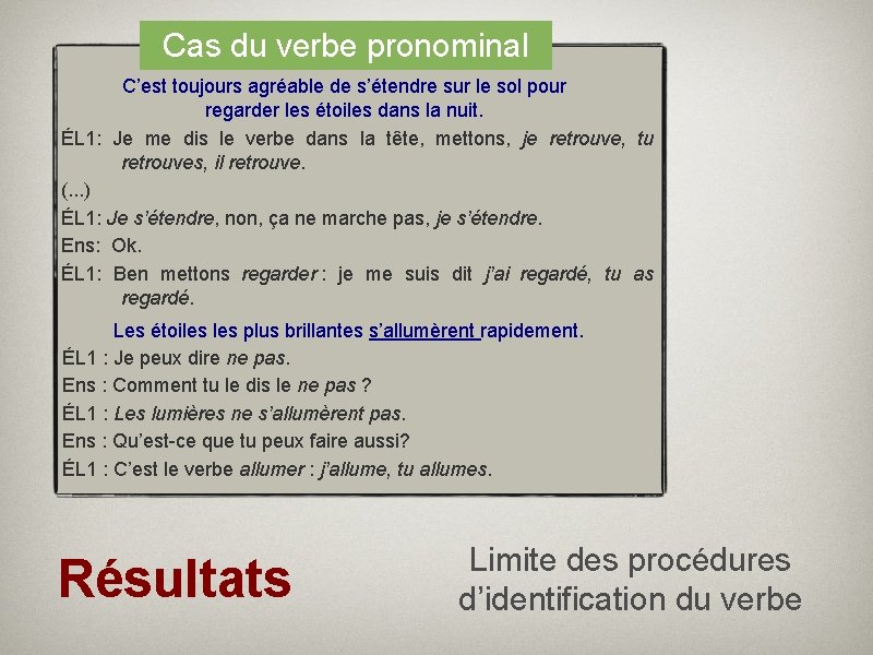 Cas du verbe pronominal C’est toujours agréable de s’étendre sur le sol pour regarder
