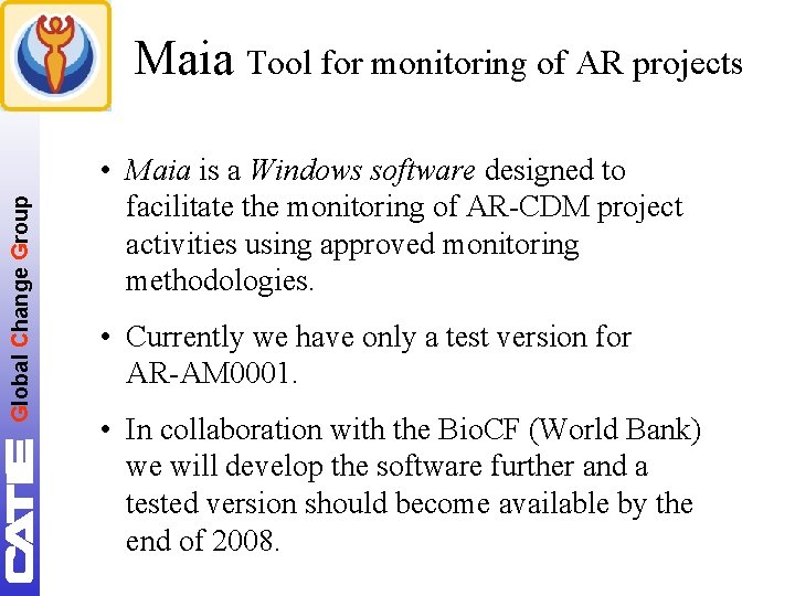 Global Change Group Maia Tool for monitoring of AR projects • Maia is a