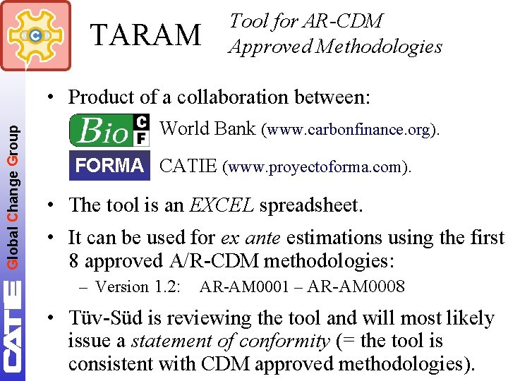 TARAM Tool for AR-CDM Approved Methodologies Global Change Group • Product of a collaboration