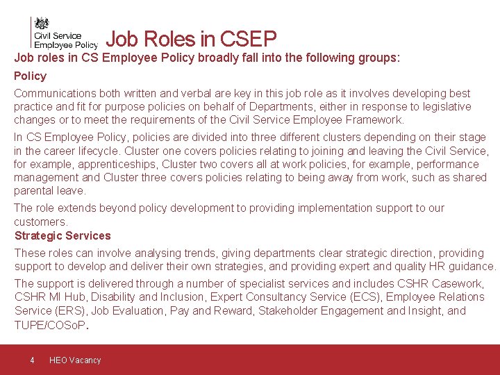 Job Roles in CSEP Job roles in CS Employee Policy broadly fall into the