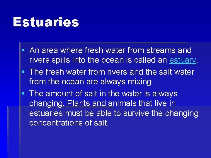Estuaries § An area where fresh water from streams and rivers spills into the