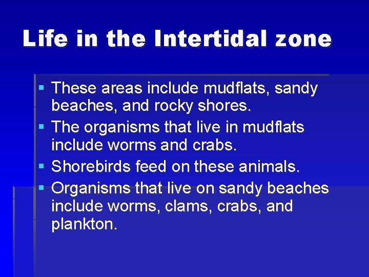 Life in the Intertidal zone § These areas include mudflats, sandy beaches, and rocky