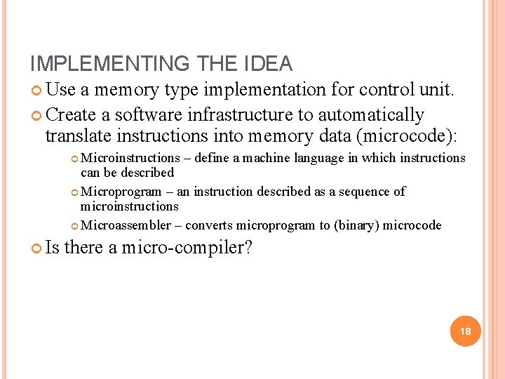IMPLEMENTING THE IDEA Use a memory type implementation for control unit. Create a software IMPLEMENTING THE IDEA Use a memory type implementation for control unit. Create a software