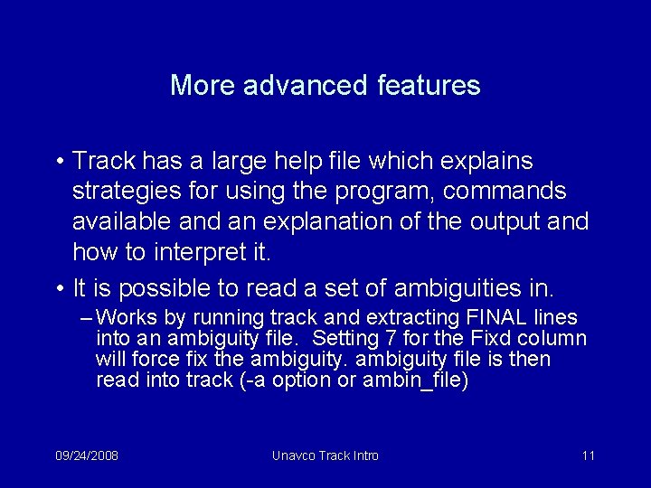 More advanced features • Track has a large help file which explains strategies for