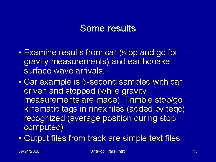 Some results • Examine results from car (stop and go for gravity measurements) and