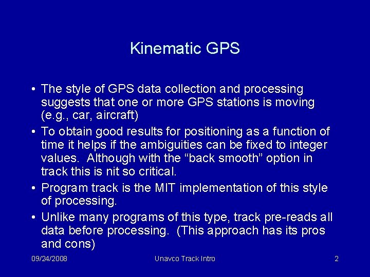 Kinematic GPS • The style of GPS data collection and processing suggests that one