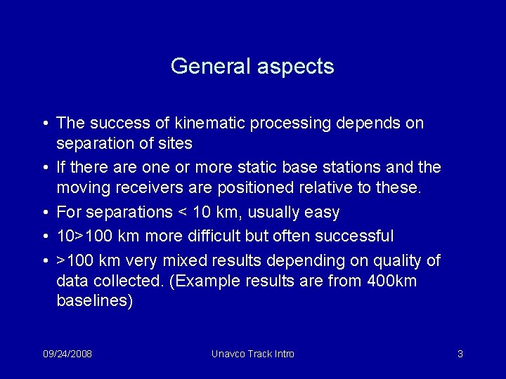General aspects • The success of kinematic processing depends on separation of sites •