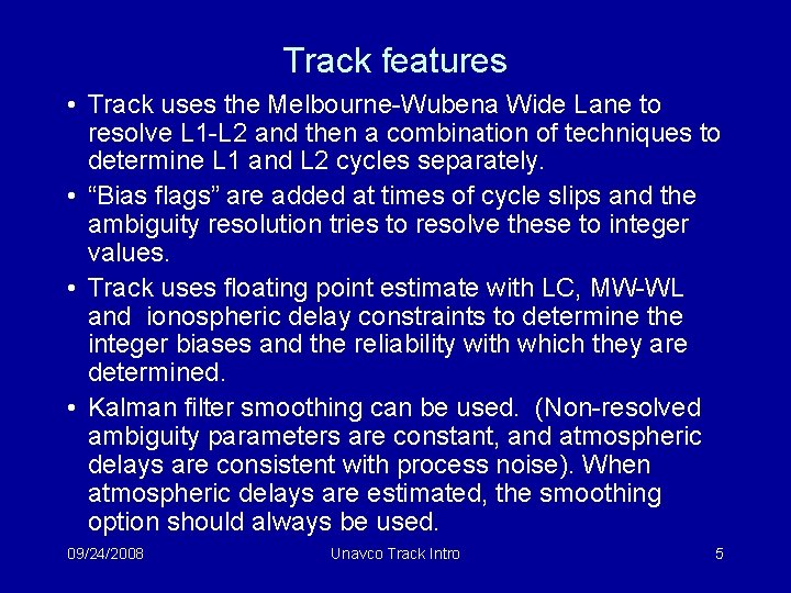 Track features • Track uses the Melbourne-Wubena Wide Lane to resolve L 1 -L