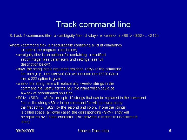 Track command line % track -f <command file> -a <ambiguity file> -d <day> -w