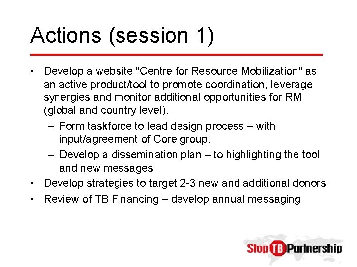 Actions (session 1) • Develop a website "Centre for Resource Mobilization" as an active