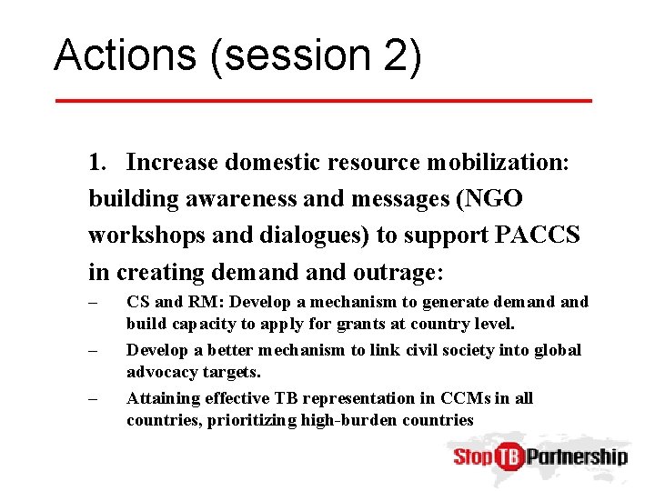 Actions (session 2) 1. Increase domestic resource mobilization: building awareness and messages (NGO workshops