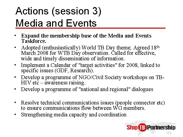 Actions (session 3) Media and Events • Expand the membership base of the Media