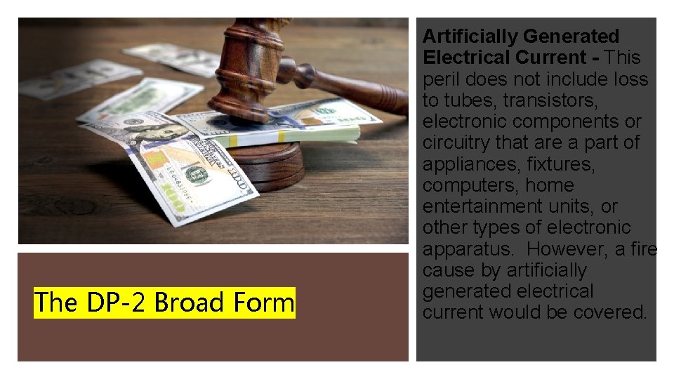 The DP-2 Broad Form Artificially Generated Electrical Current - This peril does not include The DP-2 Broad Form Artificially Generated Electrical Current - This peril does not include