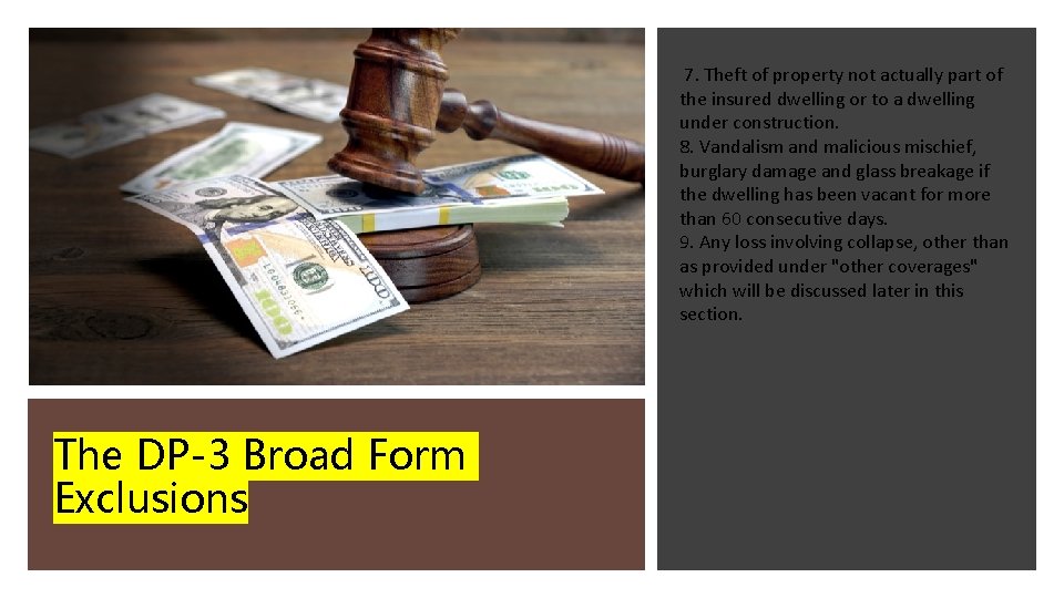 7. Theft of property not actually part of the insured dwelling or to a 7. Theft of property not actually part of the insured dwelling or to a