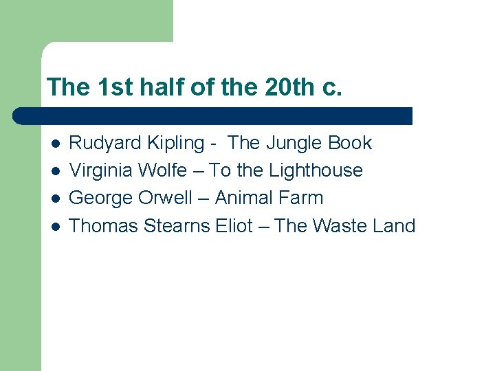 The 1 st half of the 20 th c. l l Rudyard Kipling -