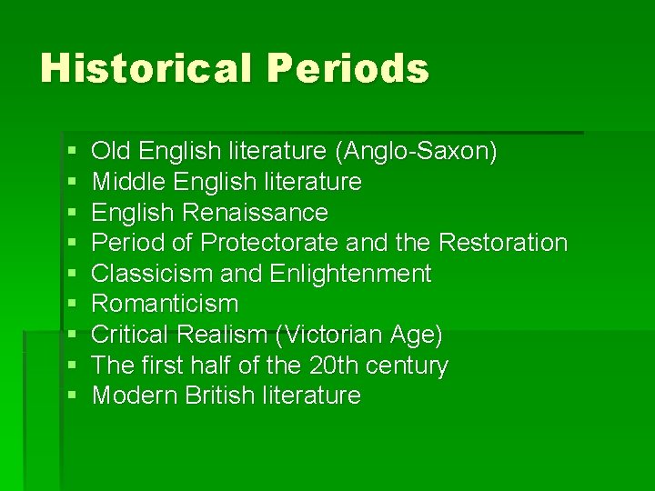 Historical Periods § § § § § Old English literature (Anglo-Saxon) Middle English literature