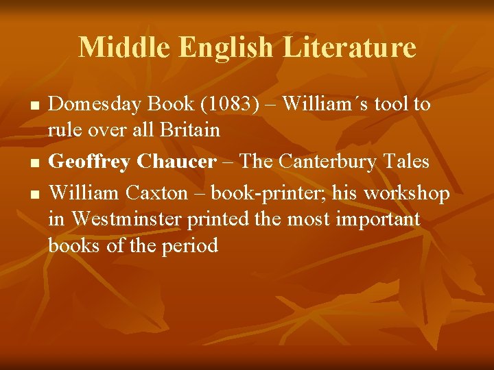 Middle English Literature n n n Domesday Book (1083) – William´s tool to rule