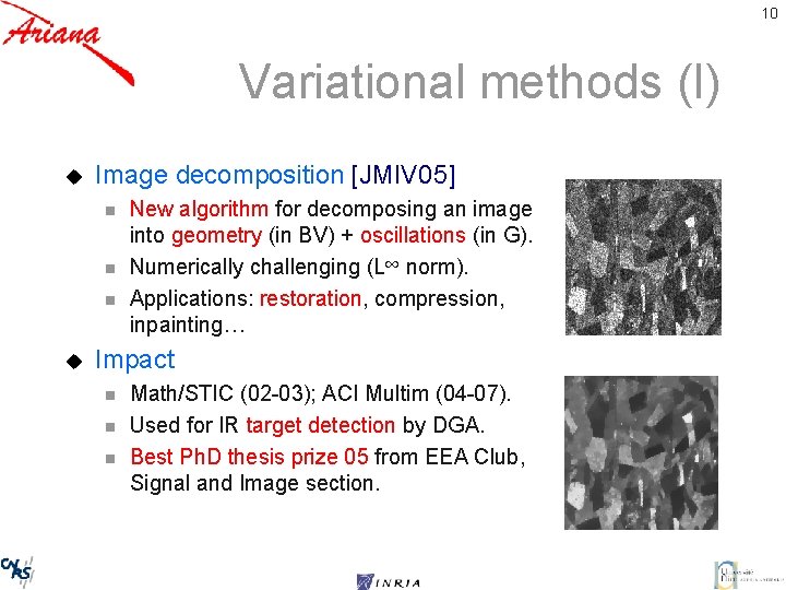 10 Variational methods (I) u Image decomposition [JMIV 05] n n n u New