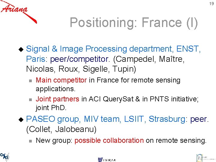 19 Positioning: France (I) u Signal & Image Processing department, ENST, Paris: peer/competitor. (Campedel,