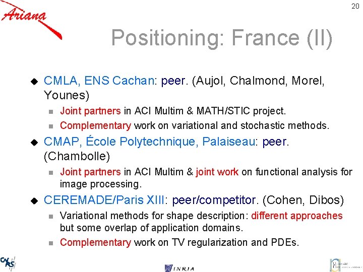 20 Positioning: France (II) u CMLA, ENS Cachan: peer. (Aujol, Chalmond, Morel, Younes) n