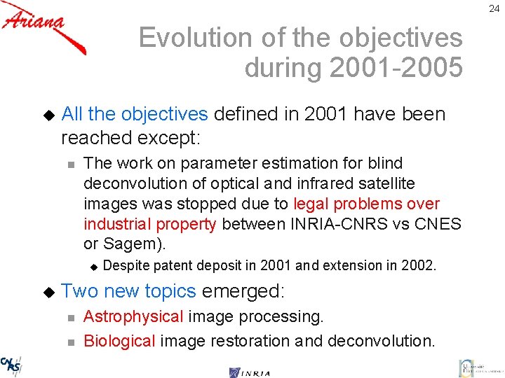 24 Evolution of the objectives during 2001 -2005 u All the objectives defined in