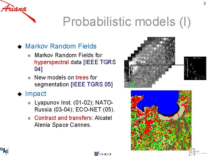 8 Probabilistic models (I) u Markov Random Fields n n u Markov Random Fields