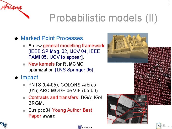 9 Probabilistic models (II) u Marked Point Processes n n u A new general