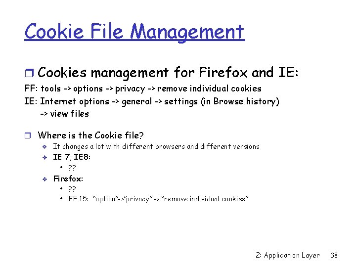 Cookie File Management r Cookies management for Firefox and IE: FF: tools -> options
