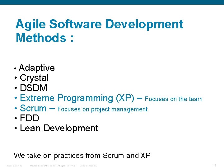 Agile Software Development Methods : • Adaptive • Crystal • DSDM • Extreme Programming