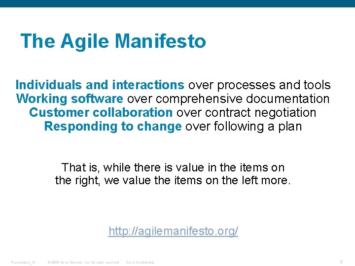 The Agile Manifesto Individuals and interactions over processes and tools Working software over comprehensive