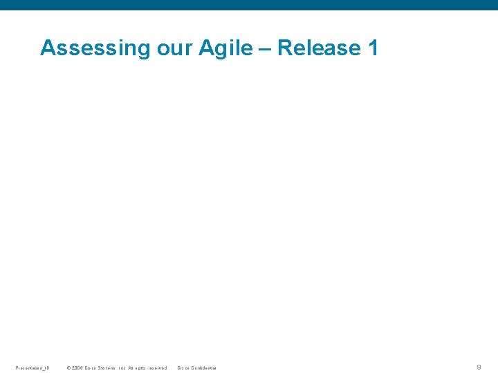 Assessing our Agile – Release 1 Presentation_ID © 2006 Cisco Systems, Inc. All rights