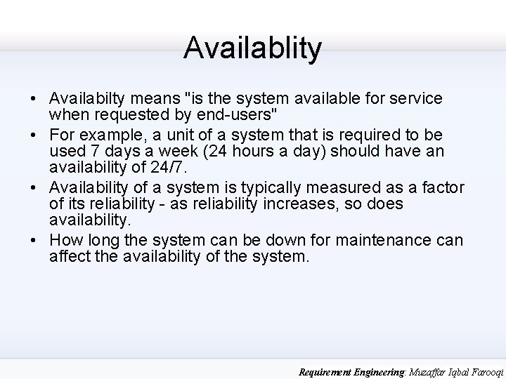 Availablity • Availabilty means "is the system available for service when requested by end-users"