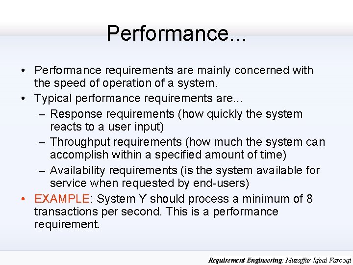 Performance. . . • Performance requirements are mainly concerned with the speed of operation