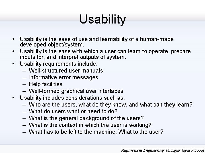 Usability • Usability is the ease of use and learnability of a human-made developed