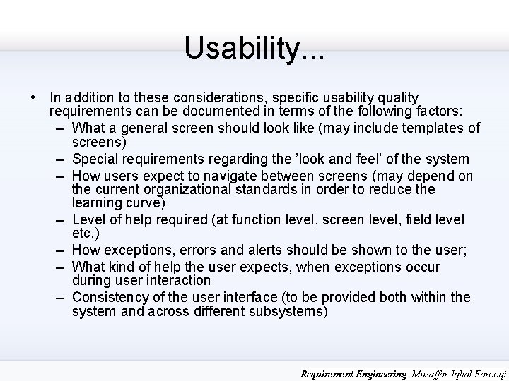 Usability. . . • In addition to these considerations, specific usability quality requirements can