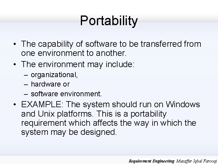 Portability • The capability of software to be transferred from one environment to another.