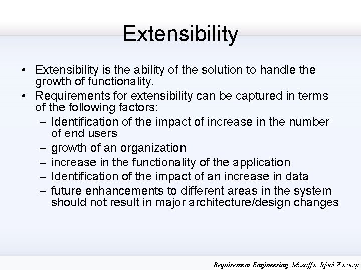 Extensibility • Extensibility is the ability of the solution to handle the growth of