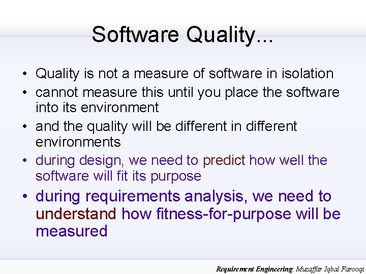 Software Quality. . . • Quality is not a measure of software in isolation