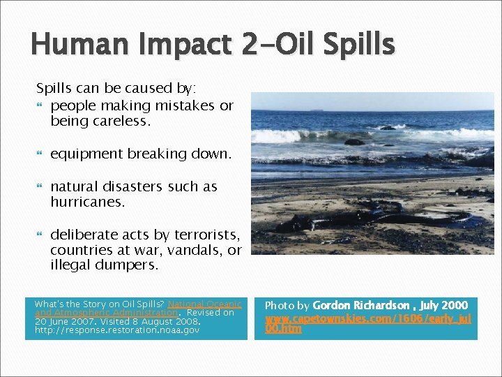 Human Impact 2 -Oil Spills can be caused by: people making mistakes or being