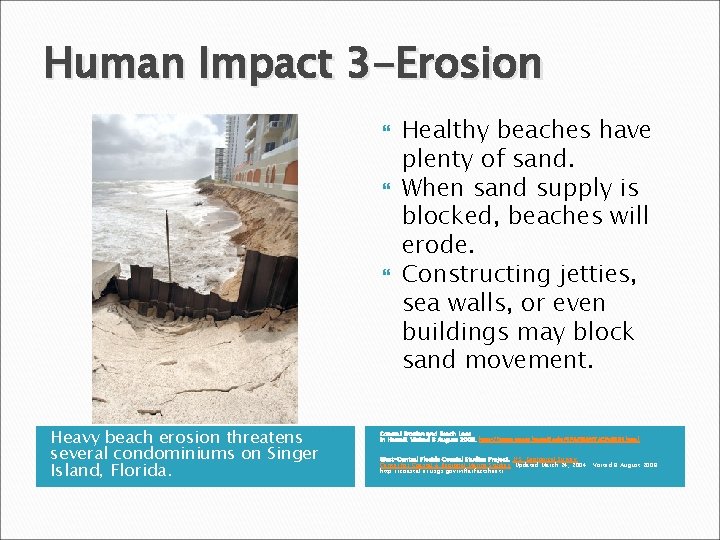 Human Impact 3 -Erosion Heavy beach erosion threatens several condominiums on Singer Island, Florida.