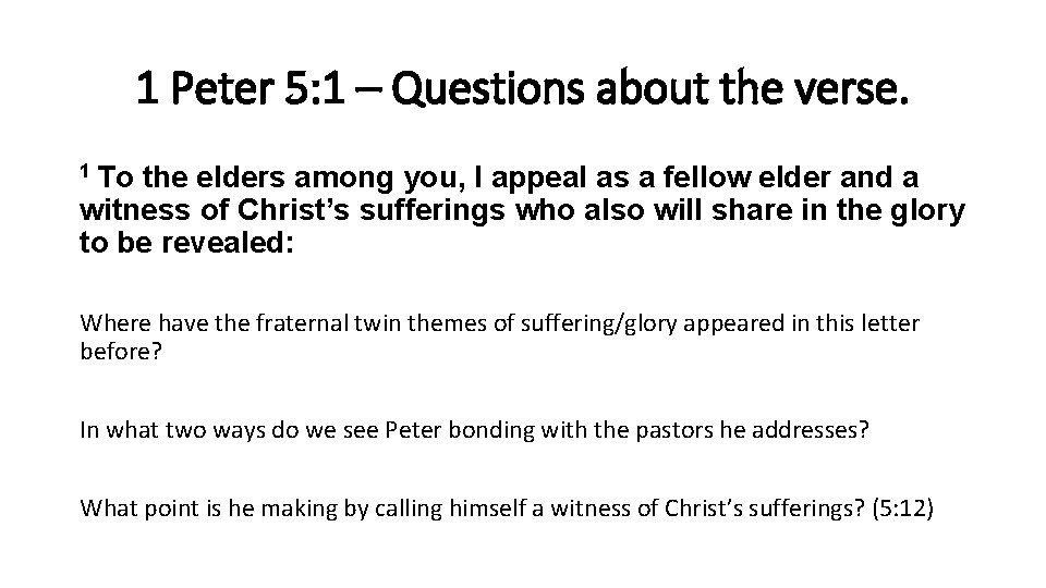 1 Peter 5: 1 – Questions about the verse. 1 To the elders among