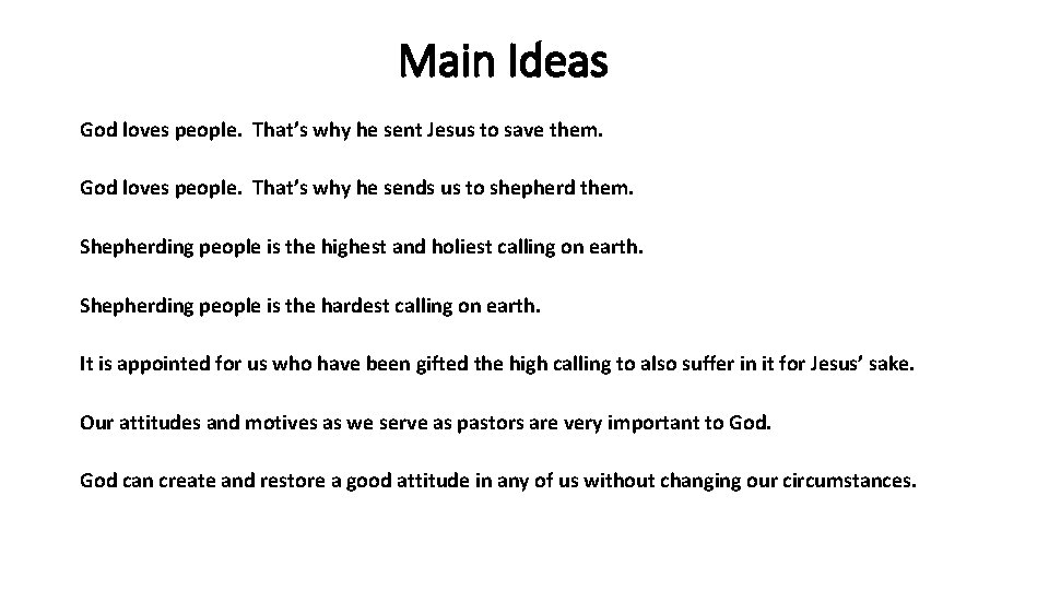 Main Ideas God loves people. That’s why he sent Jesus to save them. God