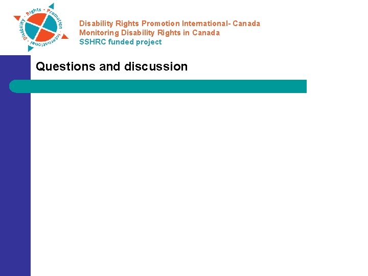 Disability Rights Promotion International- Canada Monitoring Disability Rights in Canada SSHRC funded project Questions